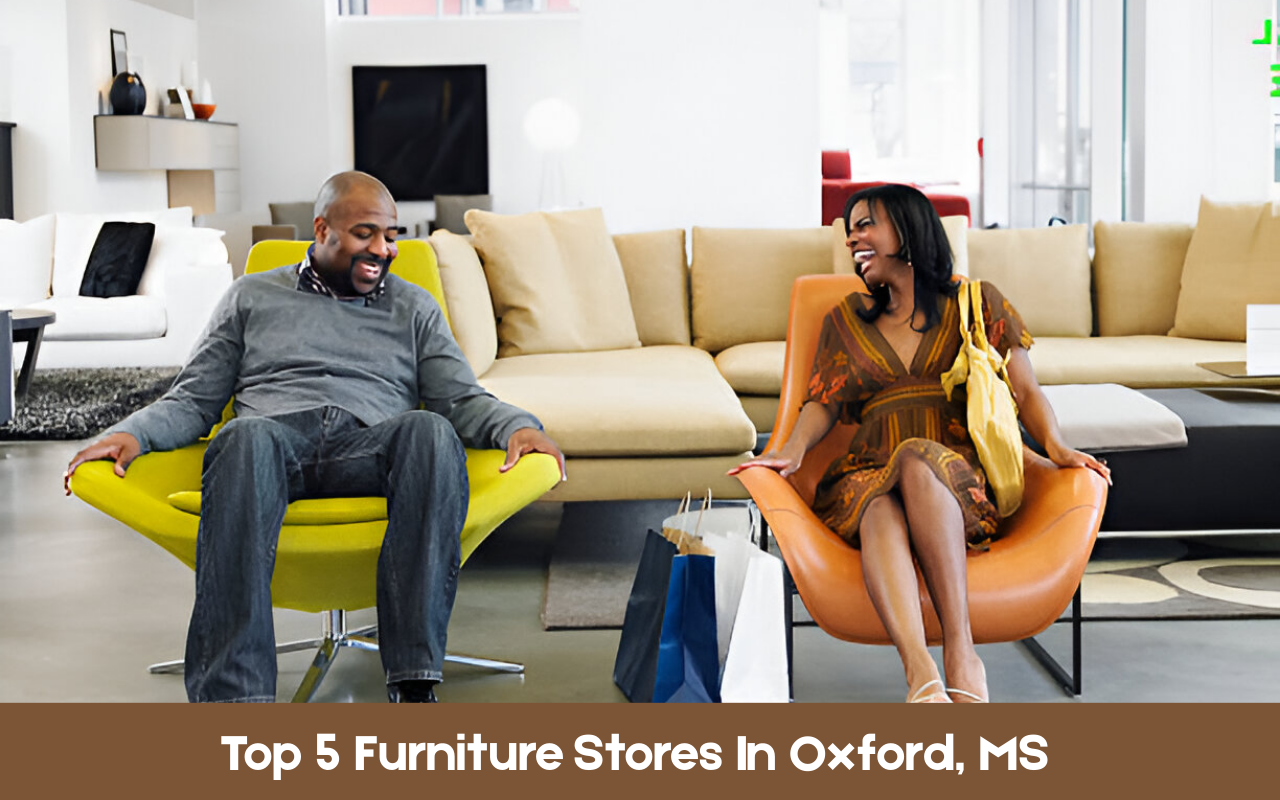 Top 5 Furniture Stores In Oxford, MS